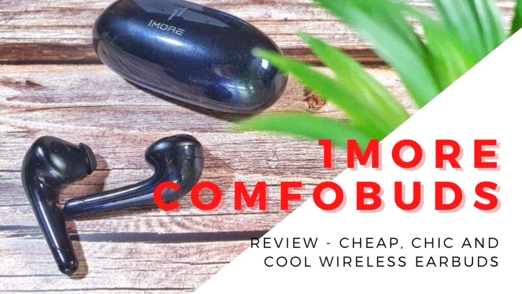 [Review]1More ComfoBuds - Cool, Chic and Cheap Wireless Earbuds 1